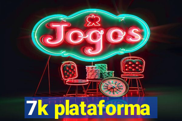 7k plataforma